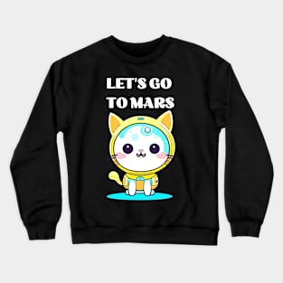 Funny Cat Let's go to Mars Crewneck Sweatshirt